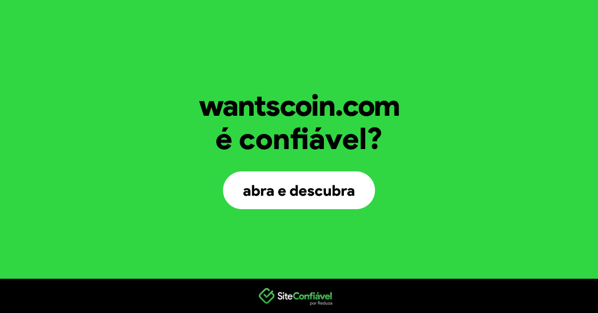 O site wantscoin.com é confiável?