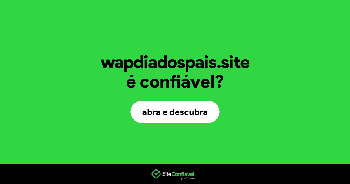 O site wapdiadospais.site é confiável?