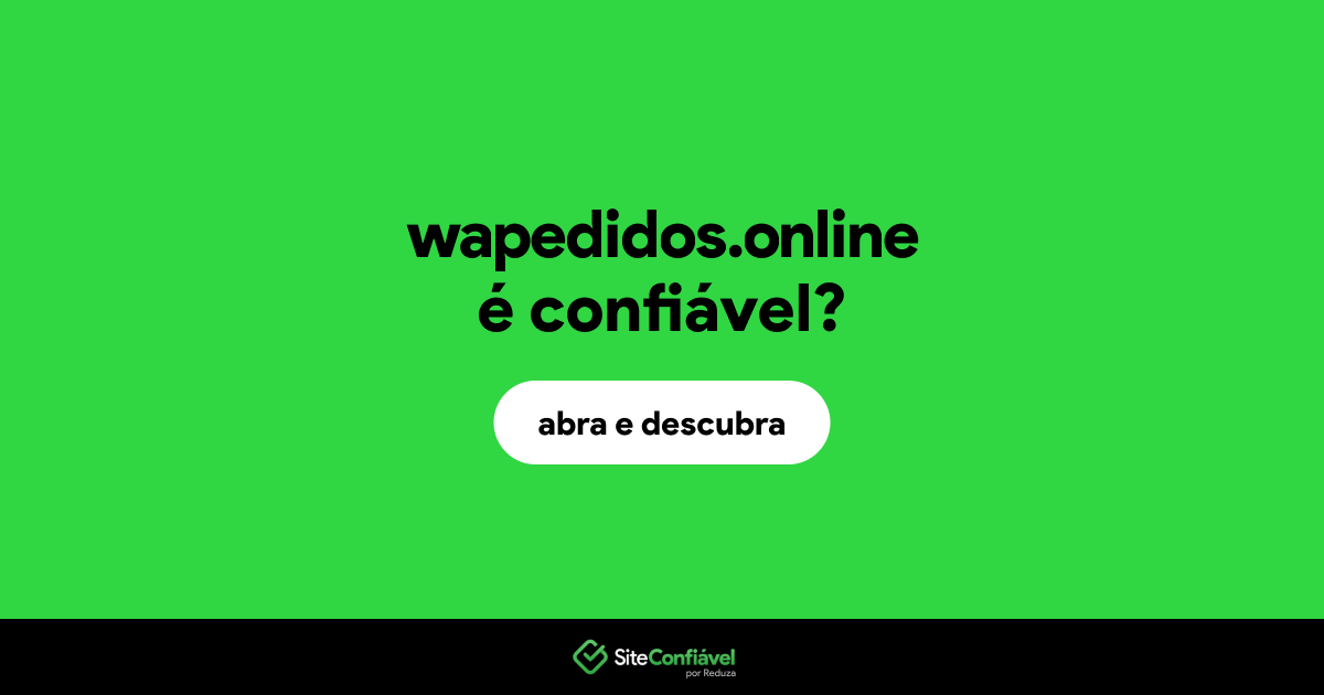 O site wapedidos.online é confiável?