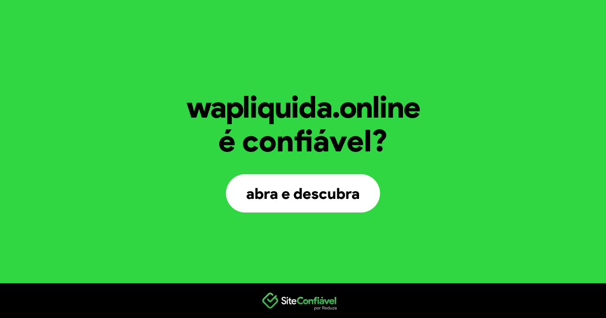 O site wapliquida.online é confiável?