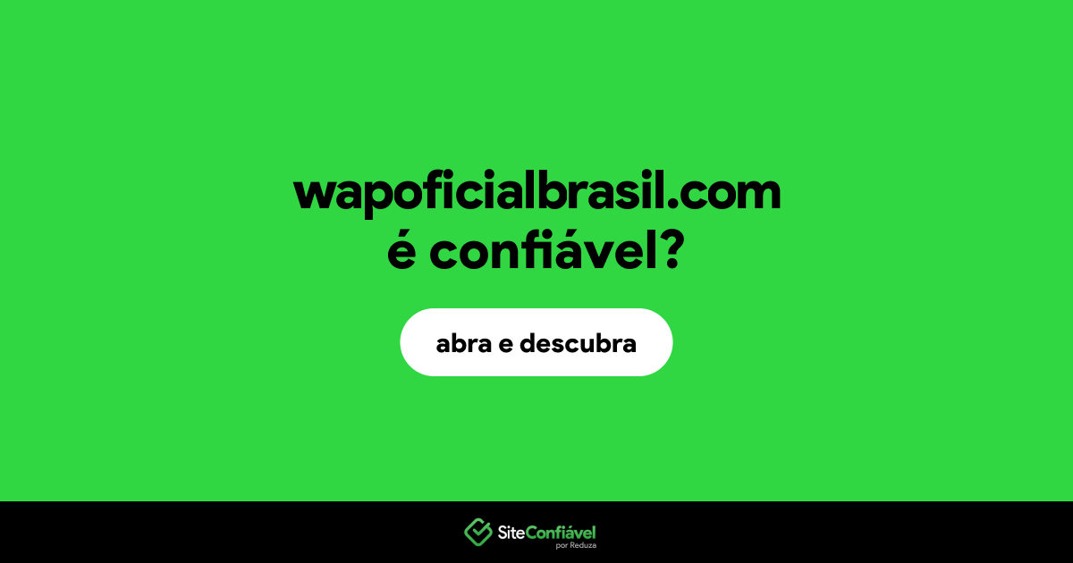O site wapoficialbrasil.com é confiável?