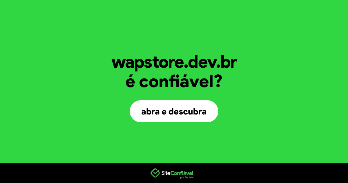 O site wapstore.dev.br é confiável?
