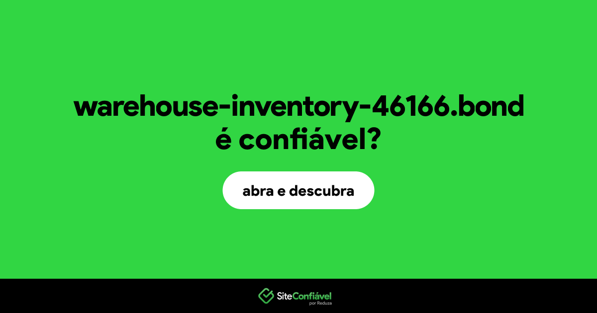 O site warehouse-inventory-46166.bond é confiável?