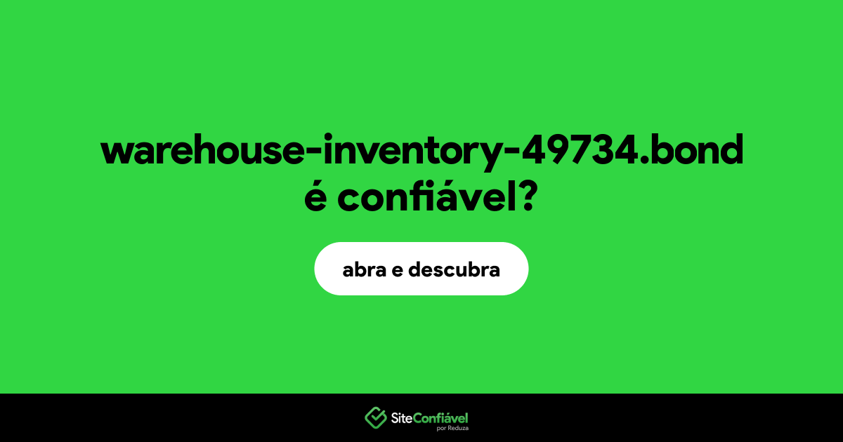 O site warehouse-inventory-49734.bond é confiável?