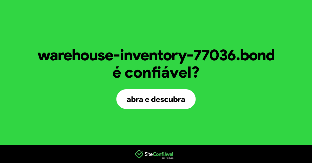 O site warehouse-inventory-77036.bond é confiável?