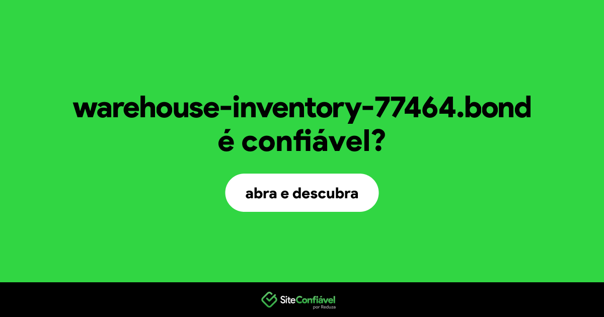 O site warehouse-inventory-77464.bond é confiável?
