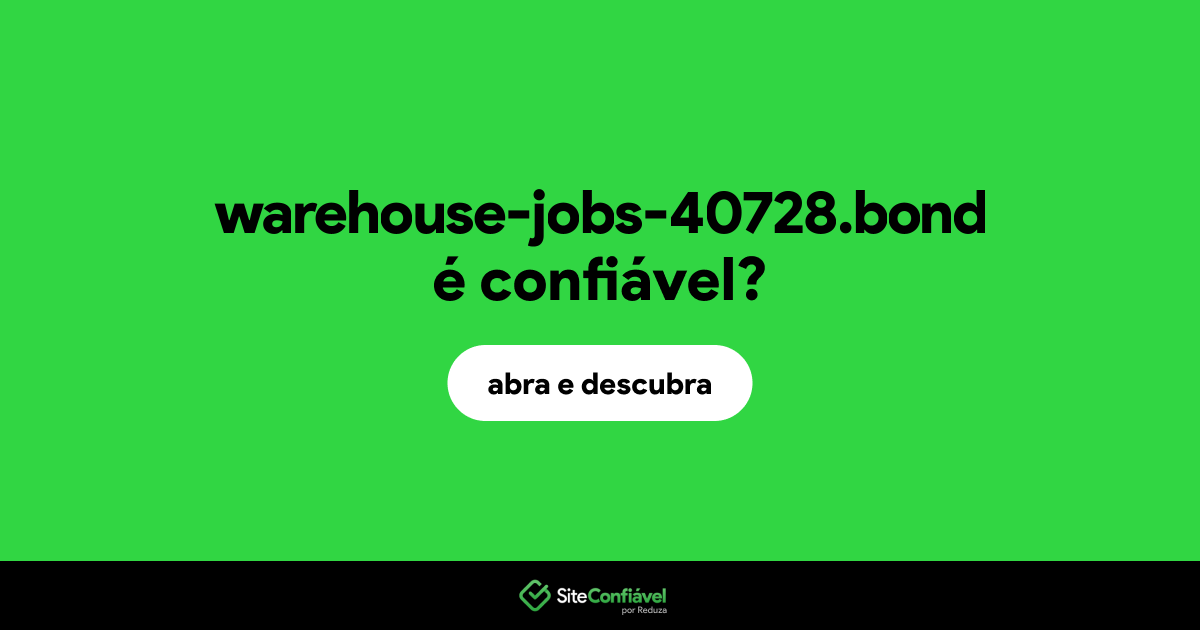 O site warehouse-jobs-40728.bond é confiável?