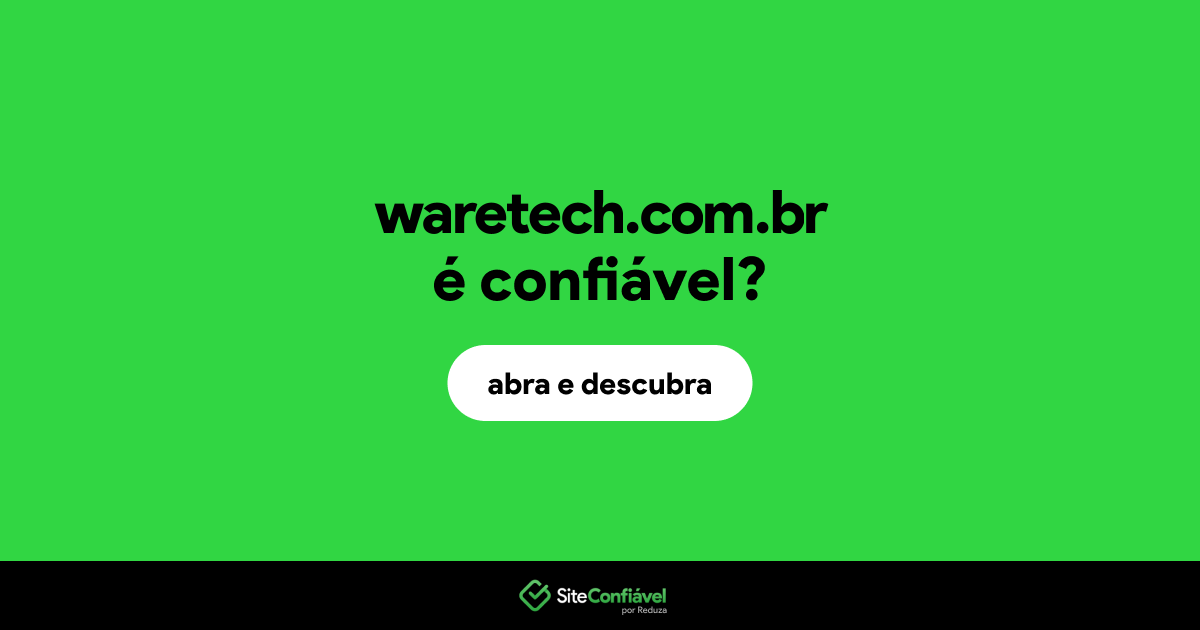 O site waretech.com.br é confiável?