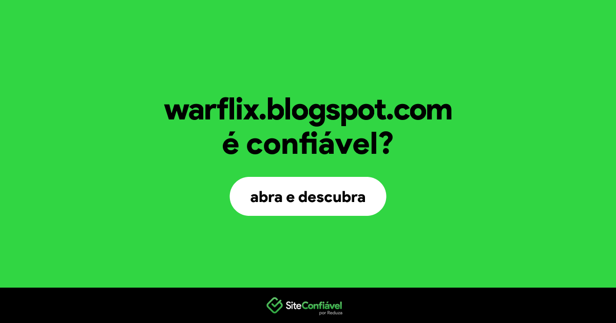 O site warflix.blogspot.com é confiável?