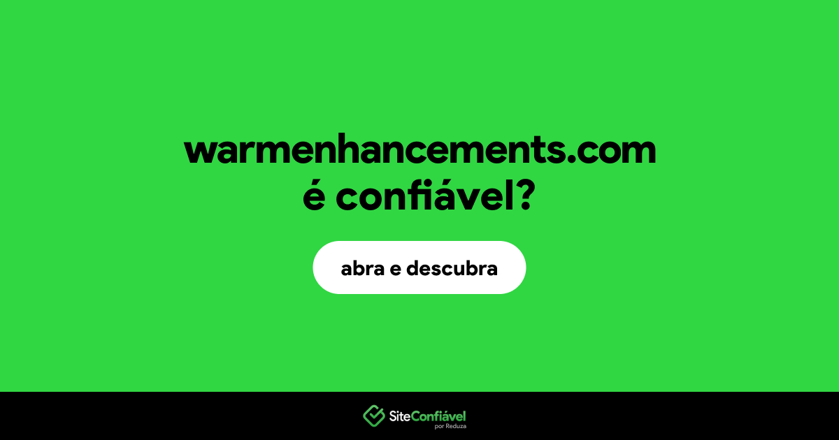 O site warmenhancements.com é confiável?