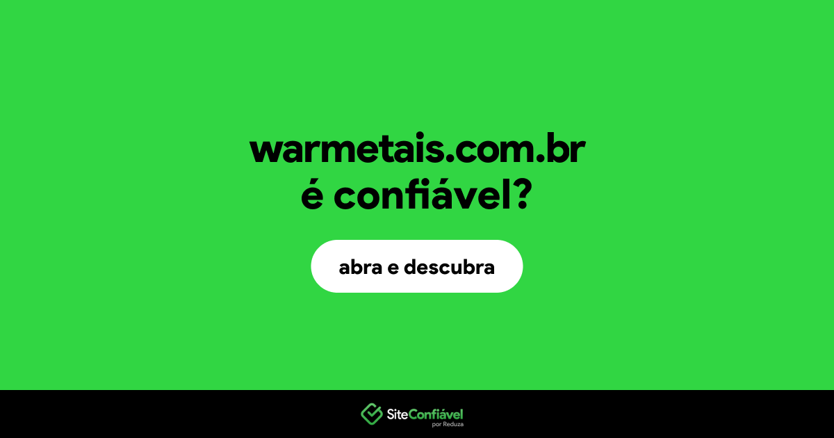 O site warmetais.com.br é confiável?