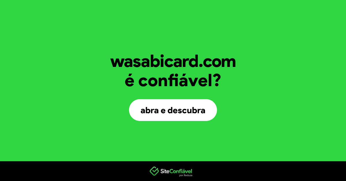 O site wasabicard.com é confiável?