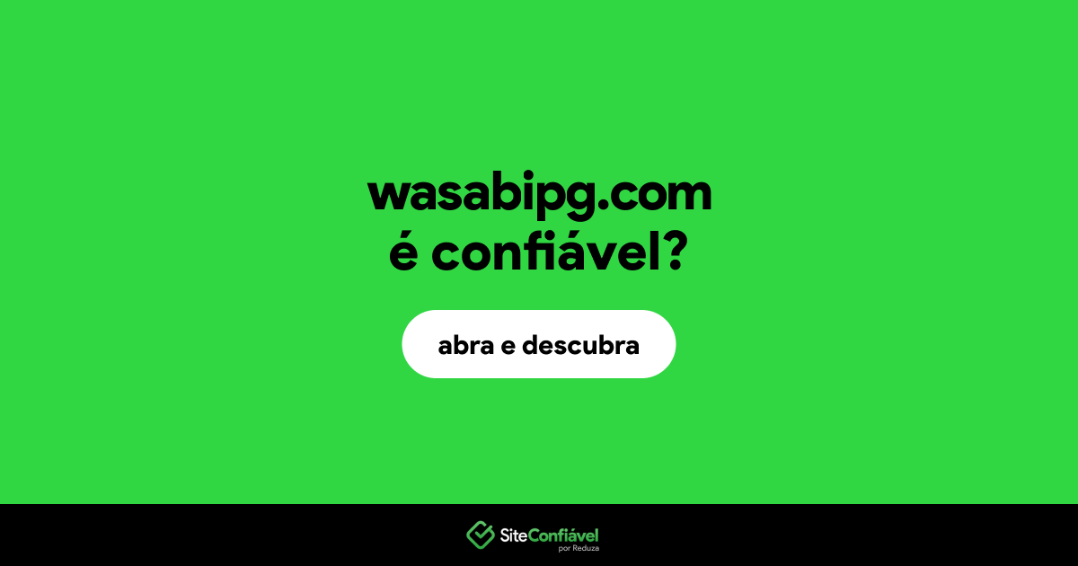 O site wasabipg.com é confiável?