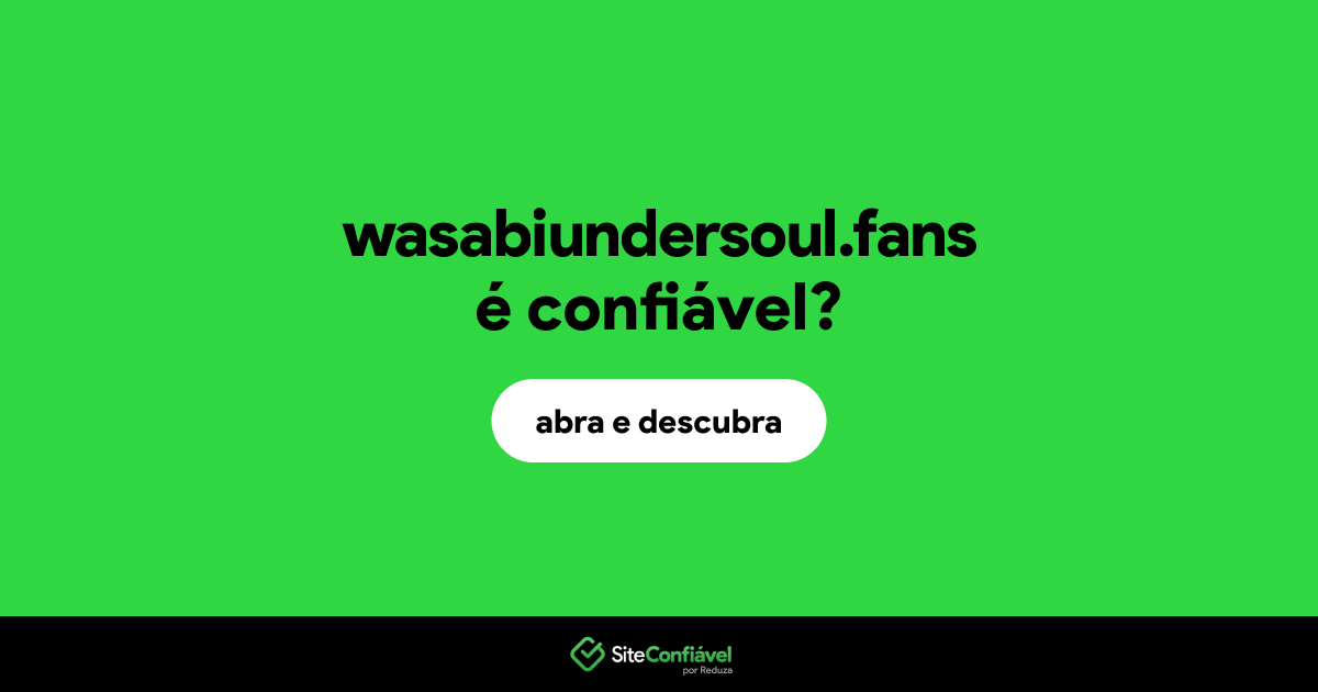 O site wasabiundersoul.fans é confiável?