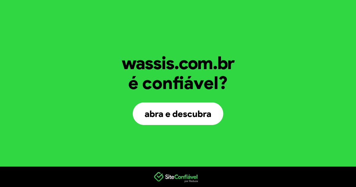 O site wassis.com.br é confiável?