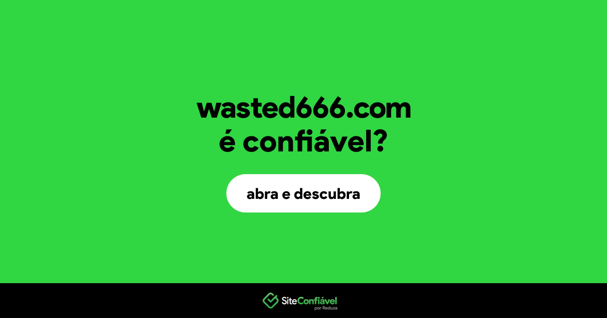 O site wasted666.com é confiável?