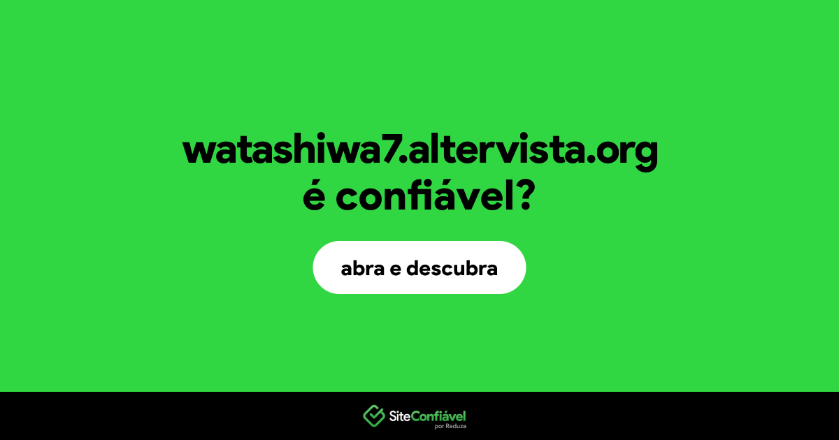 O site watashiwa7.altervista.org é confiável?