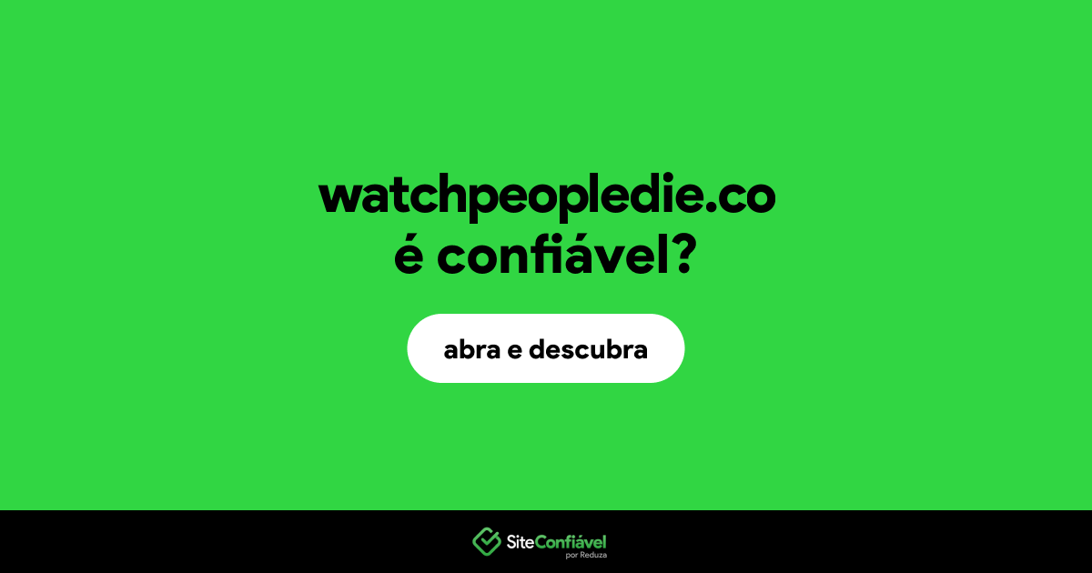 O site watchpeopledie.co é confiável?