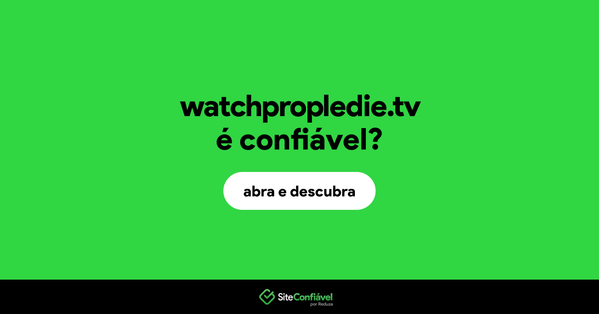 O site watchpropledie.tv é confiável?