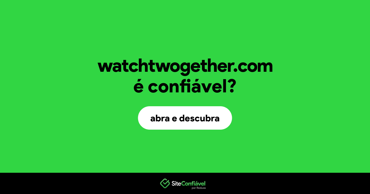 O site watchtwogether.com é confiável?