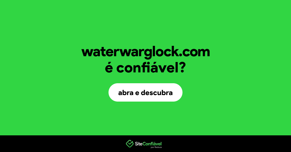 O site waterwarglock.com é confiável?