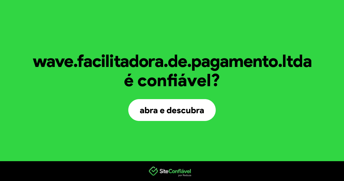 O site wave.facilitadora.de.pagamento.ltda é confiável?