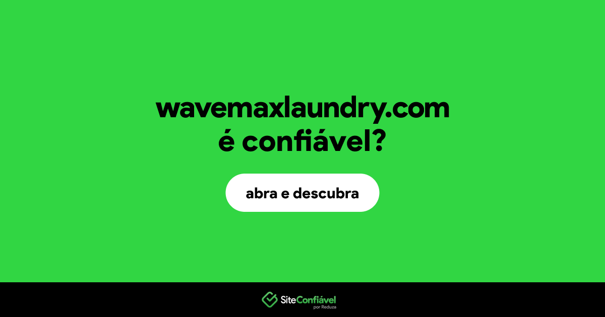O site wavemaxlaundry.com é confiável?