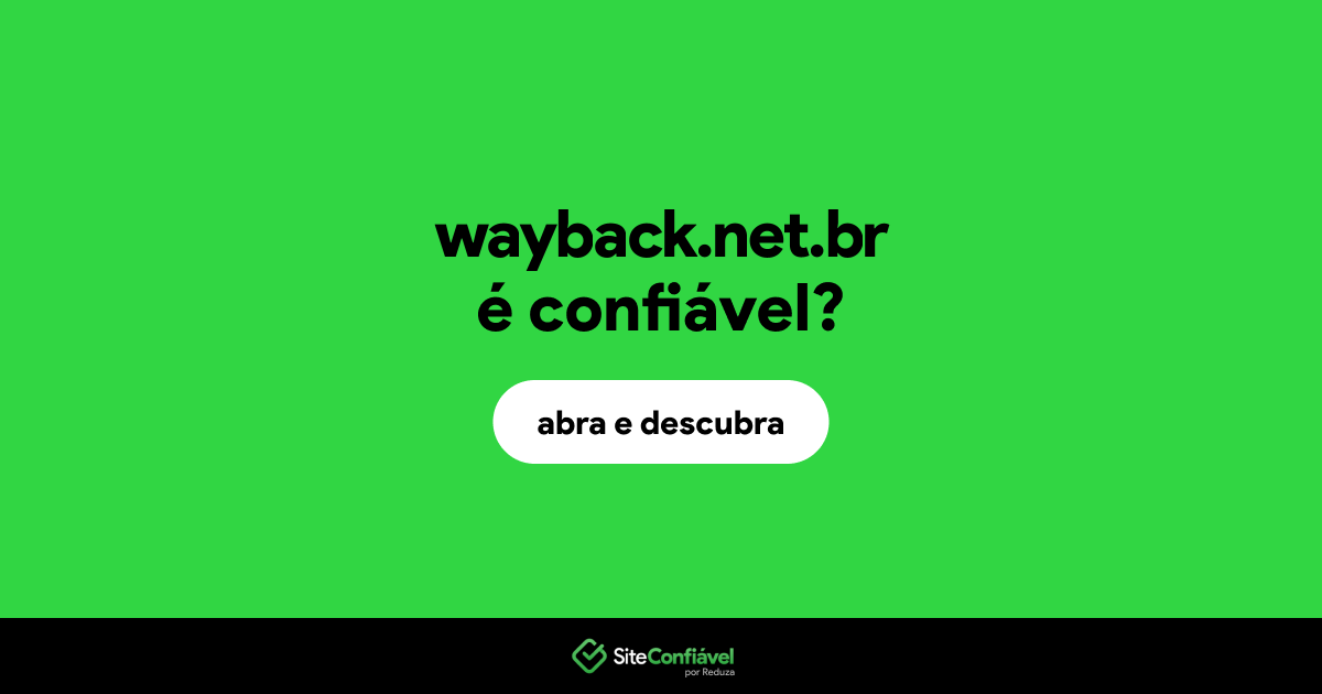 O site wayback.net.br é confiável?