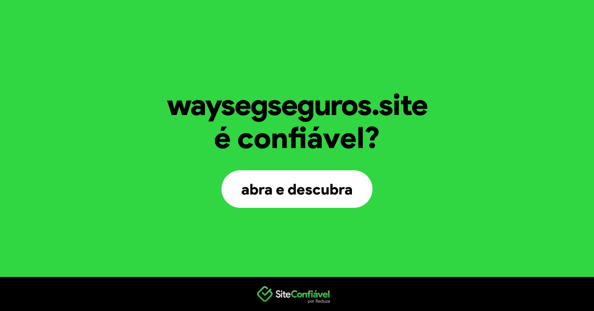 O site waysegseguros.site é confiável?