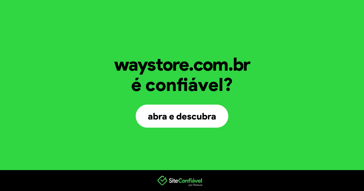 O site waystore.com.br é confiável?