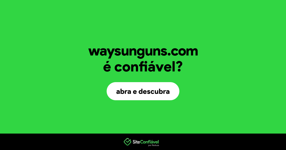 O site waysunguns.com é confiável?