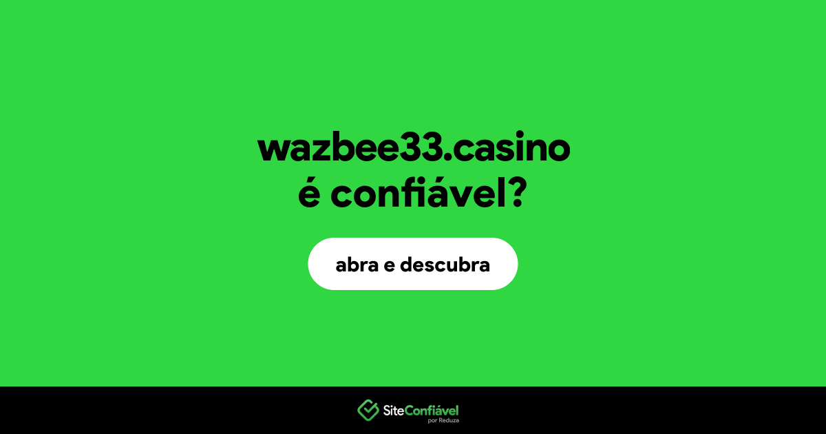 O site wazbee33.casino é confiável?