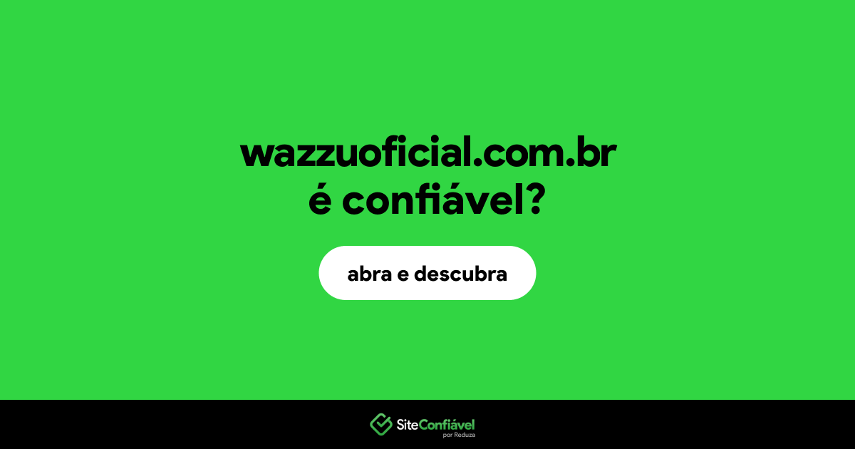 O site wazzuoficial.com.br é confiável?