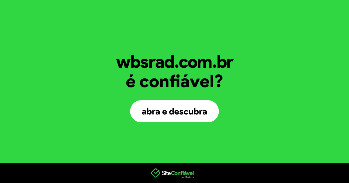 O site wbsrad.com.br é confiável?