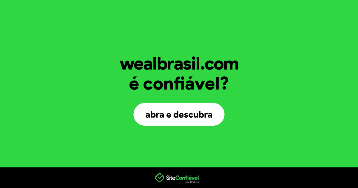 O site wealbrasil.com é confiável?