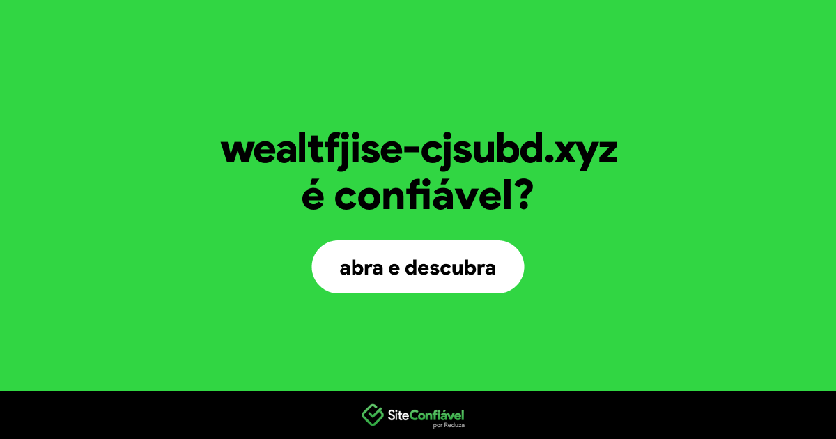 O site wealtfjise-cjsubd.xyz é confiável?