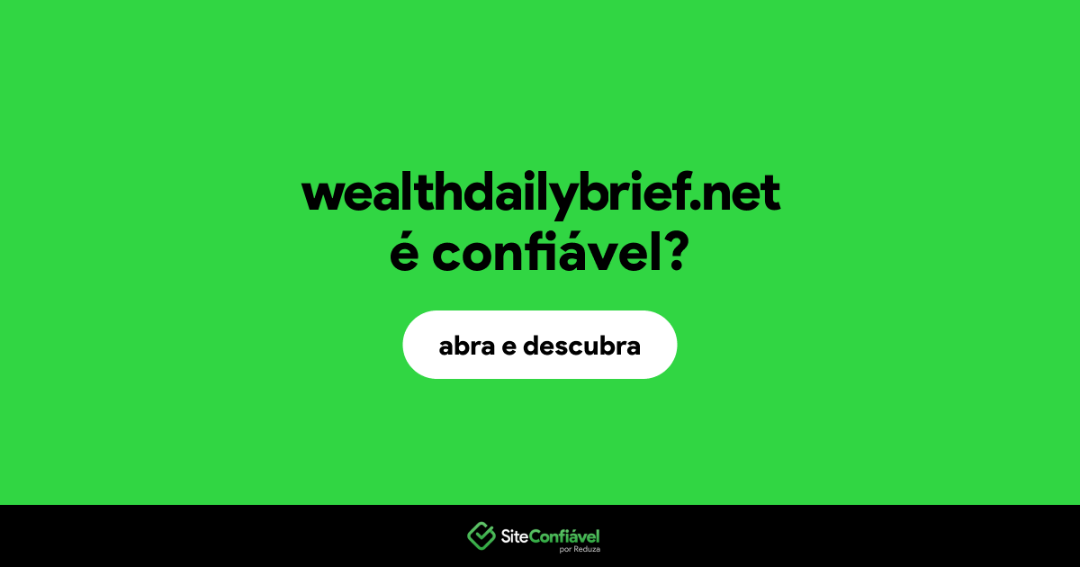 O site wealthdailybrief.net é confiável?
