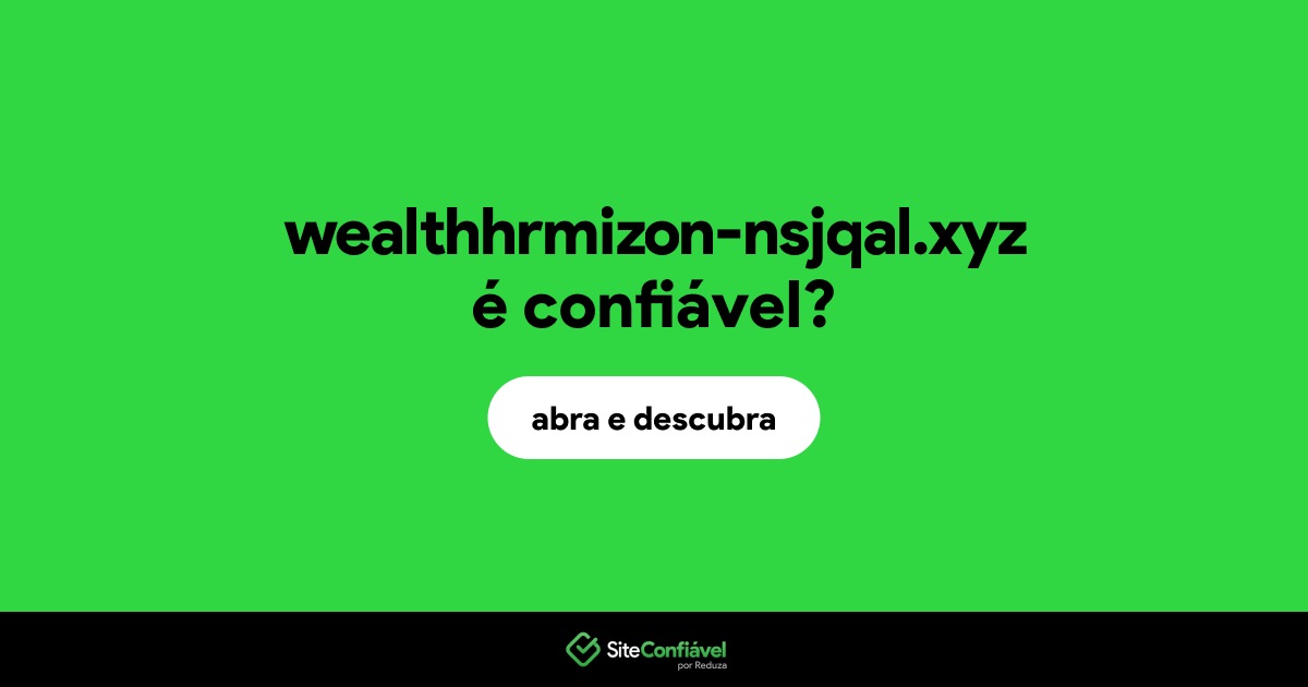 O site wealthhrmizon-nsjqal.xyz é confiável?