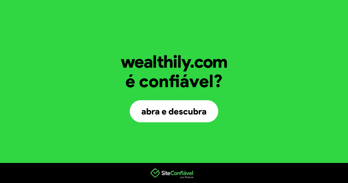 O site wealthily.com é confiável?