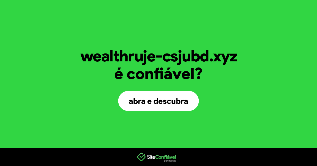 O site wealthruje-csjubd.xyz é confiável?