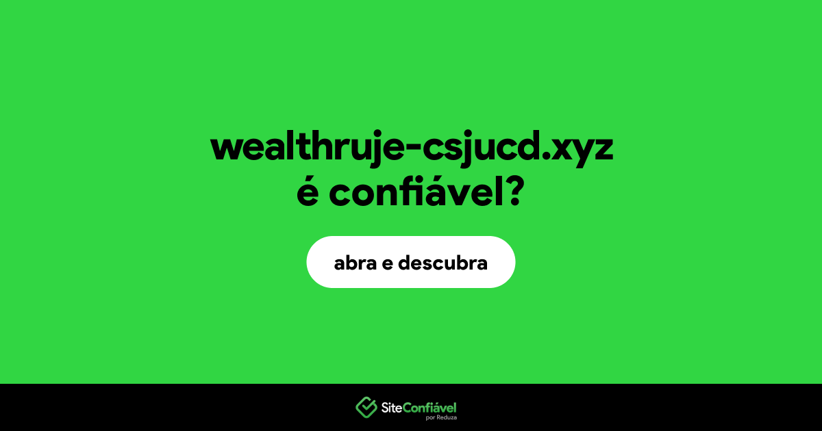 O site wealthruje-csjucd.xyz é confiável?
