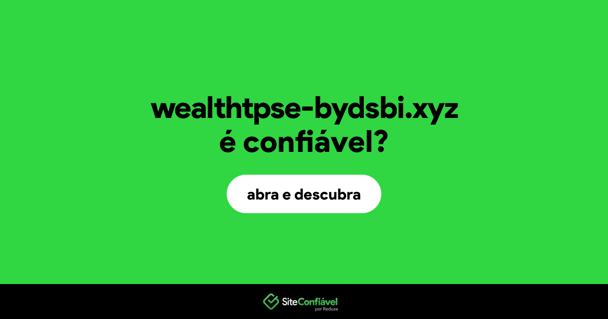 O site wealthtpse-bydsbi.xyz é confiável?