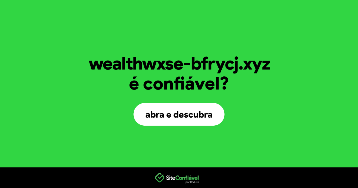 O site wealthwxse-bfrycj.xyz é confiável?