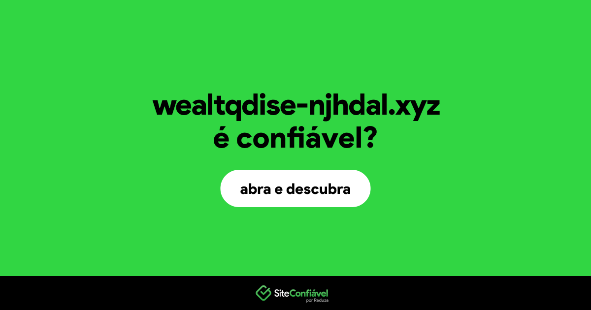 O site wealtqdise-njhdal.xyz é confiável?