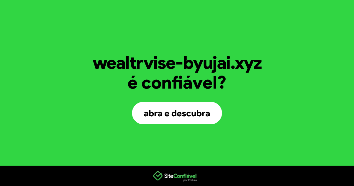 O site wealtrvise-byujai.xyz é confiável?