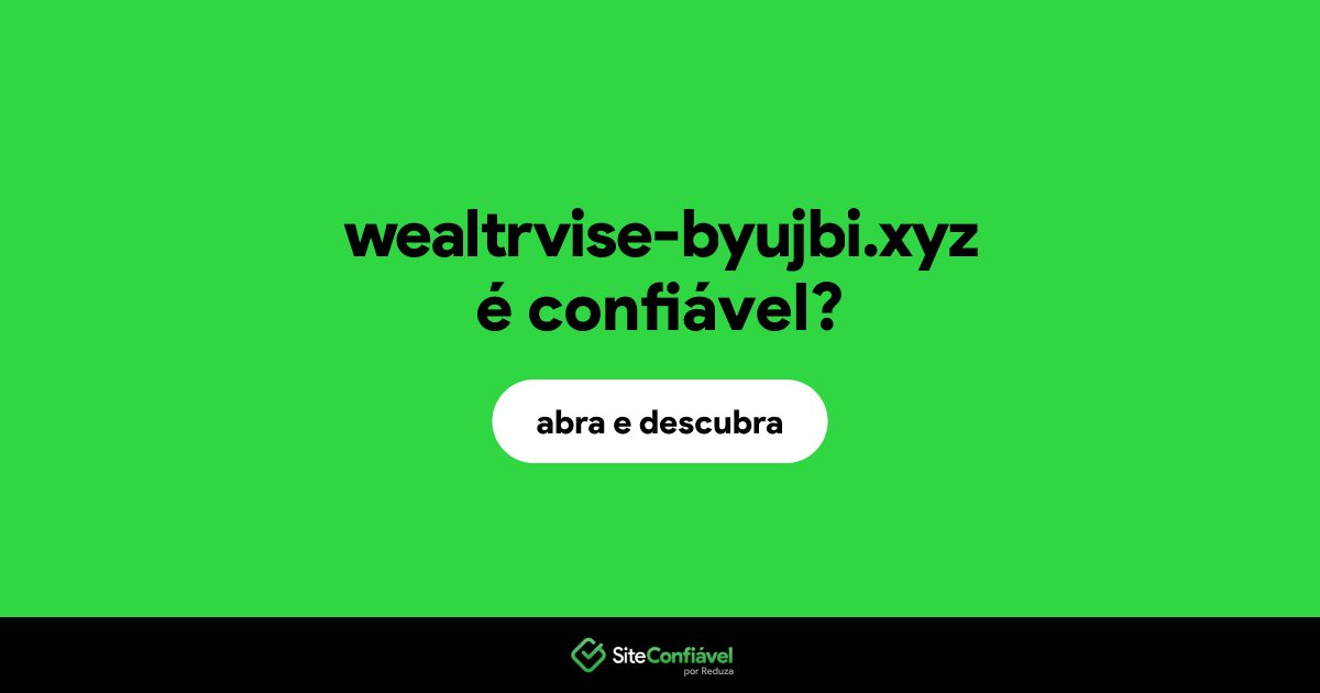 O site wealtrvise-byujbi.xyz é confiável?