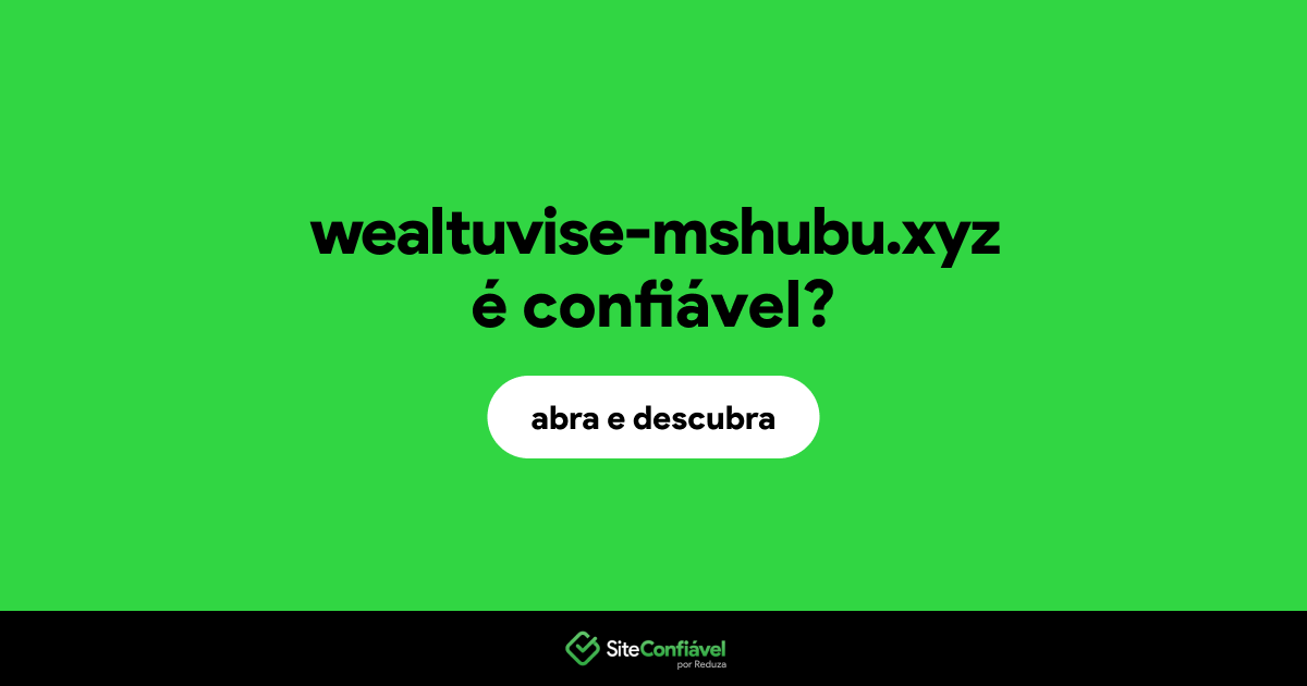 O site wealtuvise-mshubu.xyz é confiável?