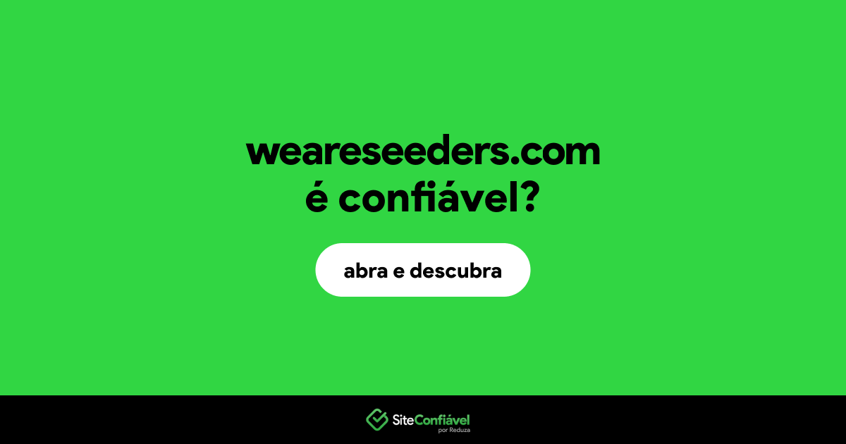 O site weareseeders.com é confiável?