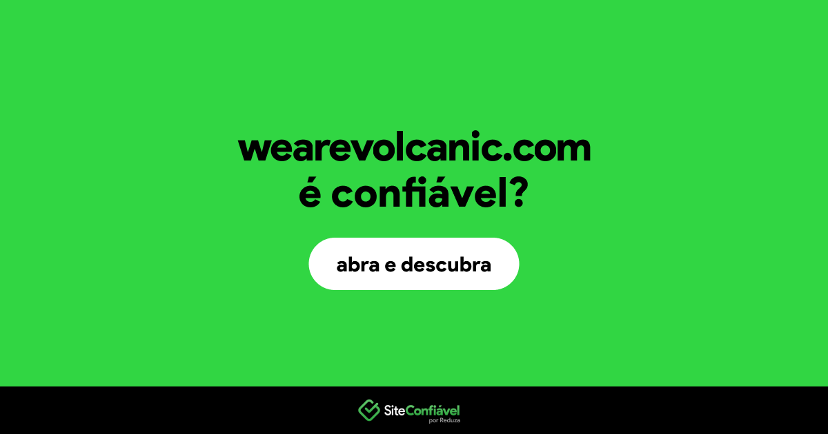 O site wearevolcanic.com é confiável?