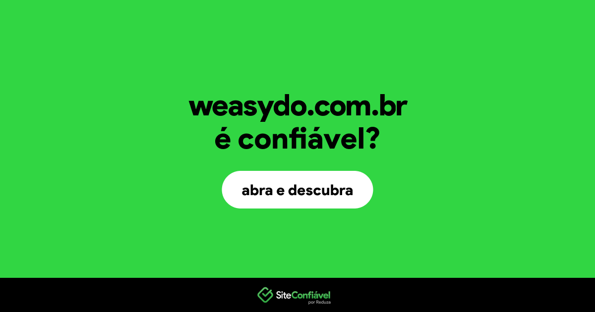 O site weasydo.com.br é confiável?